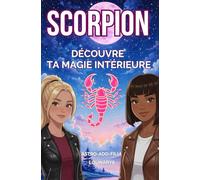 Scorpion : découvre ta magie intérieure: ASTRO-ADO-FILLE