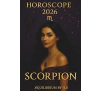 SCORPION HOROSCOPE 2026: Prévisions astrologiques complètes pour le Scorpion - Amour, travail, santé et argent mois par mois