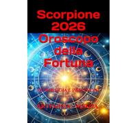 Scorpione 2026 Oroscopo della Fortuna: Astrologia e Previsioni