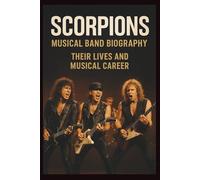 SCORPIONS MUSICAL BAND BIOGRAPHY: THERE LIFES AND MUSICAL Carrer