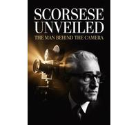 Scorsese Unveiled: The Man Behind the Camera
