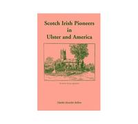 Scotch Irish Pioneers In Ulster And America