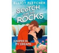 Scotch on the Rocks: Juniper In My Dreams | Achterbahnfahrt der Gefühle | Spicy Enemies-to-Friends-to-Lovers-Romance auf der Isle of Skye