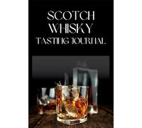 Scotch Whisky Tasting Journal: Recording & Rating Your New Favorite Whisky- Gifts for Whiskey Lovers & Enthusiasts Men & Women | 6 x 9 Easy Carry Size | 100 Pages