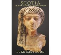 SCOTIA La sœur perdue de Toutankhamon