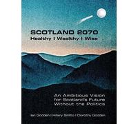 Scotland 2070. Healthy Wealthy Wise