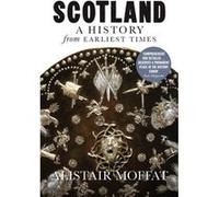 Scotland A History from Earliest Times by Alistair Moffat Alistair Moffat (Auteur)
