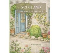 Scotland, A Journey in Ink Volume II: A Coloring Book of Castles, Highlands, and Wild Beauty Inspired by Travel Photography