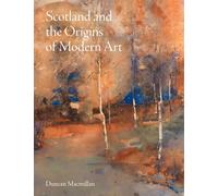 Scotland And The Origins Of Modern Art