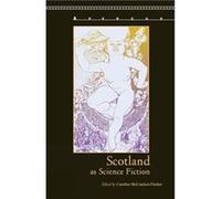 Scotland as Science Fiction Caroline McCracken-Flesher (Auteur)