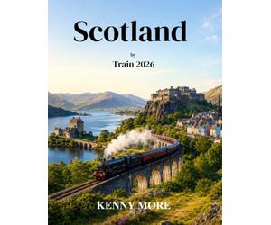 Scotland by Train 2026: A First-Time Traveller’s Guide to Edinburgh, Glasgow, the West Highland Line, Inverness, Mallaig, and Skye Connections