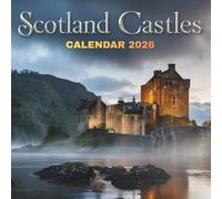 Scotland Castles Calendar 2026: A Year of Majestic Castles, Ancient Legends & Breathtaking Scottish Landscapes