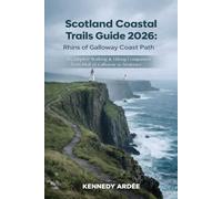 SCOTLAND COASTAL TRAILS GUIDE 2026: RHINS OF GALLOWAY COAST PATH: A Complete Walking & Hiking Companion from Mull of Galloway to Stranraer