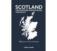 Scotland Crossword Puzzle Book for Adults: 125 Medium to Hard Puzzles on Scottish Kings, Castles, and Culture, 850+ Words to Challenge Your Knowledge with Solutions