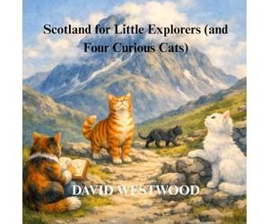 Scotland for Little Explorers (and Four Curious Cats)