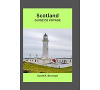 Scotland GUIDE DE VOYAGE: Découvrez des îles secrètes, les Highlands et des expériences écossaises authentiques.