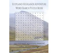 Scotland Highland Adventure Word Search Puzzle Book: Discover Majestic Mountains, Sparkling Lochs, Ancient Villages, and Iconic Highland Landscapes | 110 Pages | 55 Puzzles