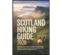 Scotland hiking Guide 2026: Highlands, Isle of Skye & NC500 Trails, Scenic Mountain Routes, Day & Multi-Day Hikes, Wild Camping, Bothies & Planning Tips