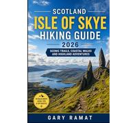 SCOTLAND ISLE OF SKYE HIKING GUIDE 2026: Scenic Trails, Coastal Walks and Highland Adventures
