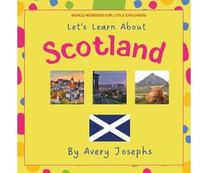 Scotland: Let’s Learn About Scotland: World Wonders for Little Explorers