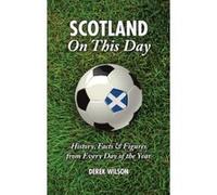Scotland On This Day (Football) Wilson, Derek (Auteur)