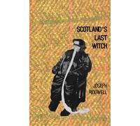 Scotland"s Last Witch