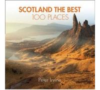 Scotland The Best 100 Places by Collins Books Peter Irvine, (Auteur)