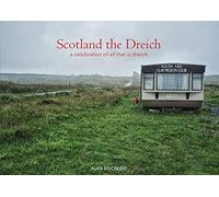 Scotland the Dreich: A Celebration of All That Is Dreich