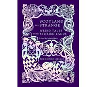 Scotland the Strange: Weird Tales from Storied Lands