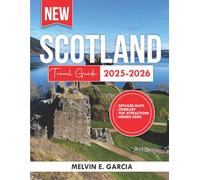 Scotland Travel Guide 2025-2026: Uncover the region's unique blend of natural beauty, outdoor adventure, and rich cultural heritage