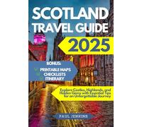 Scotland Travel Guide 2025: Explore Castles, Highlands, and Hidden Gems with Essential Tips for an Unforgettable Journey