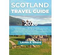 SCOTLAND TRAVEL GUIDE 2026: ON A SHOESTRING- EXPLORE EDINBURGH, GLASGOW, THE HIGHLANDS, AND ISLANDS WITH EXPERT TIPS, SCENIC ROUTES, AND UNFORGETTABLE ITINERARIES ( FULL -COLOR VERSION ).