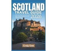 Scotland Travel Guide 2026: Plan your best trip with local tips, custom itineraries, and cultural insight