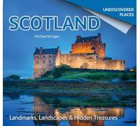 Scotland Undiscovered: Landmarks, Landscapes & Hidden Treasures
