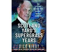 Scotland Yard’s Supergrass Years: The Flying Squad’s War Against Armed Robbers