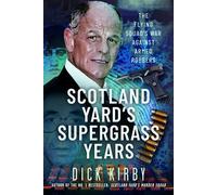 Scotland Yard’s Supergrass Years The Flying Squad’s War Against Armed Robbers - Kirby, Dick - Pen and Sword True Crime - ebook (ePub) - Livre