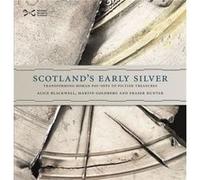 Scotlands Early Silver by Fraser Hunter Alice Blackwell, Martin Goldberg, Fraser Hunter (Auteur)
