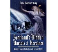Scotland's Hidden Harlots and Heroines: Women's Role in Scottish Society from 1690-1969 - [Version Originale] Inconnu (Auteur)