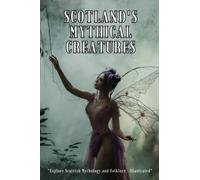 Scotland's Mythical Creatures
