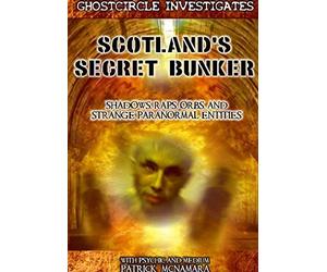 Scotland's Secret Bunker: An Amazing Journey into the Paranormal by Patrick McNamara