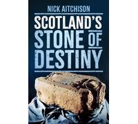 Scotland's Stone of Destiny - Nick Aitchison - The History Press - ebook (ePub) - Livre