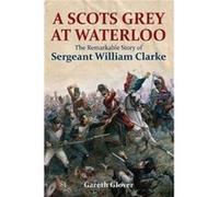 Scots Grey At Waterloo Gareth Glover, (Auteur)