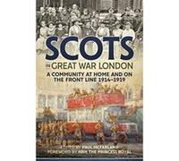 Scots in Great War London: A Community at Home and on the Front Line 1914-1919 - [Version Originale] Inconnu (Auteur)