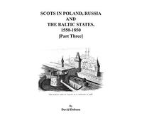 Scots In Poland, Russia, And The Baltic States, 1550-1850. Part Three