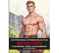 SCOTS | RELAX E ALLEVIAMENTO DELLO STRESS | LIBRO DA COLORARE PER ADULTI: 60 PAGINE DA COLORARE con uomini affascinanti, paesaggi, alberi, brughiere, fiori, motivi e molto altro ancora per rilassarsi.