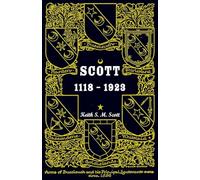 Scott 1118-1923, Being a Collection of "Scott" pedigrees containing all known male descendants from Buccleuch, Sinton, Harden, Balweary, etc.