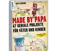 Scott Bedford Made by Papa: 67 geniale Projekte für Väter und Kinder (Relié)