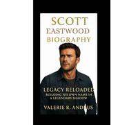 SCOTT EASTWOOD BIOGRAPHY: Legacy Reloaded Building His Own Name in a Legendary Shadow