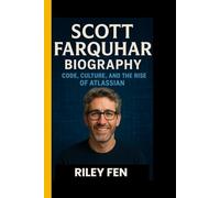 SCOTT FARQUHAR BIOGRAPHY: Code, culture, and the rise of Atlassian - The visionary behind a tech empire