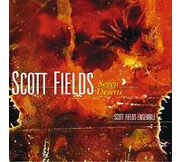 Scott Fields : Seven Deserts. Scott Fields Ensemble.